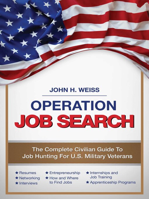 Title details for Operation Job Search: a Guide for Military Veterans Transitioning to Civilian Careers by John Henry Weiss - Wait list